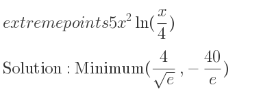The extreme points of 5x^2ln(x/4) are Minimum(4/(sqrt(e)),-(40)/e)